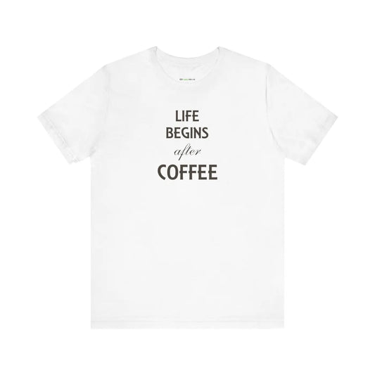 DipaliZ Life Begins After Coffee T-shirt Eco-friendly Gift