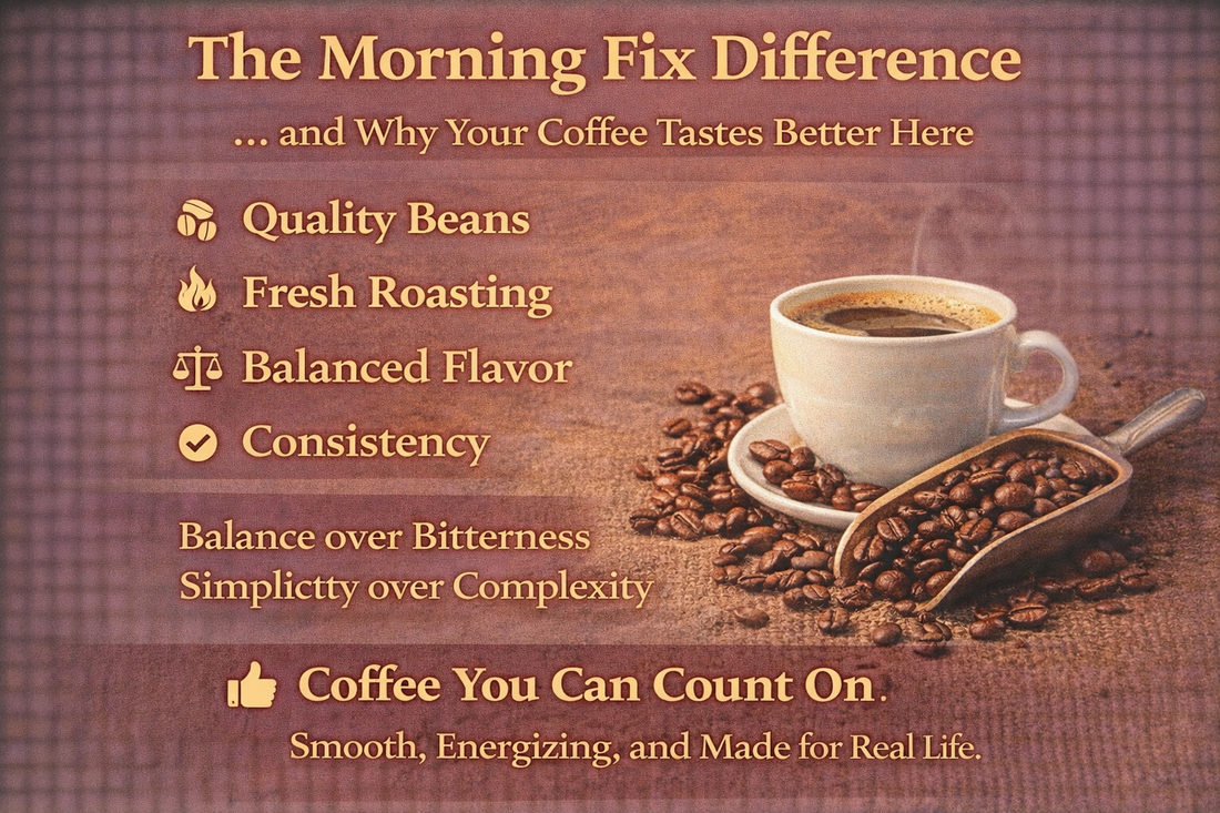 The Morning Fix Difference: Why Your Coffee Tastes Better Here