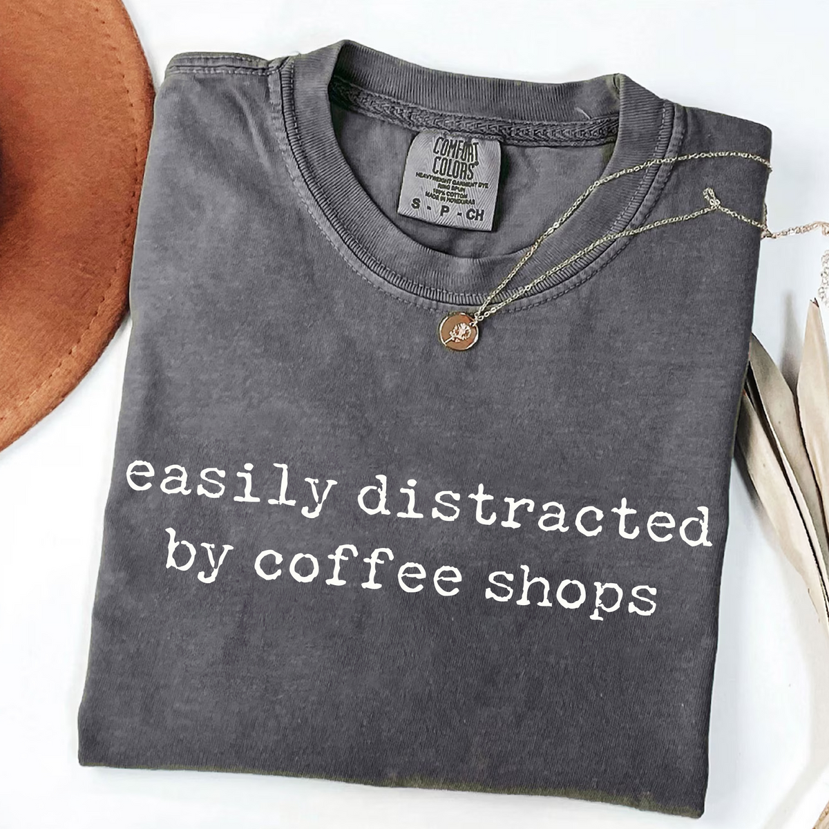 Easily Distracted by Coffee Shops - Caffeine Lover T-Shirt