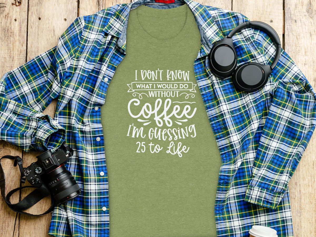 I Don't Know What I Would Do Without Coffee T-Shirt