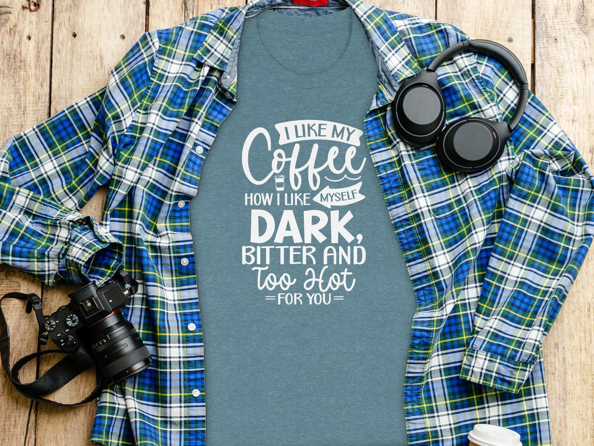 I Like My Coffee How I Like Myself Dark T-Shirt