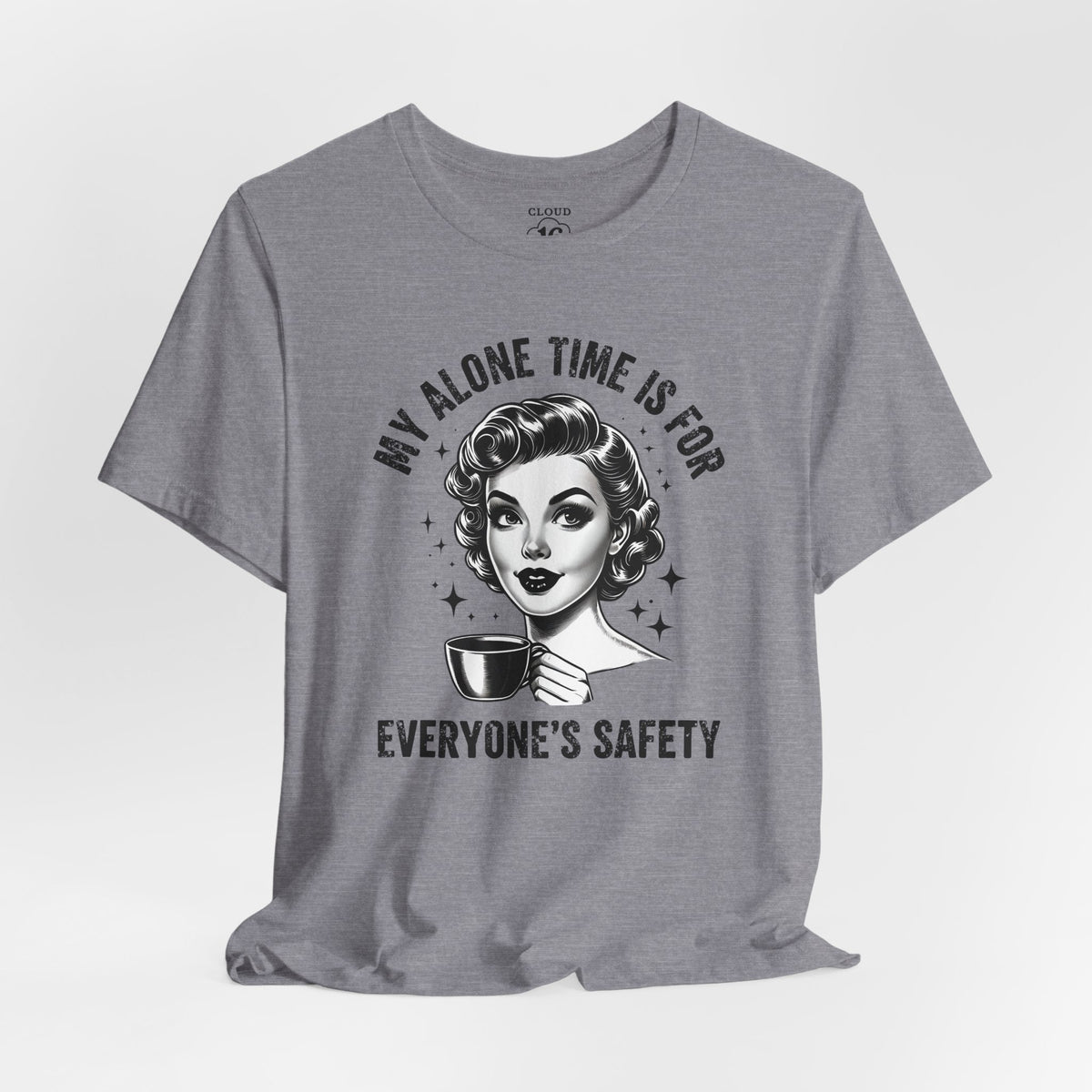 My Alone Time Is for Everyone's Safety - Funny Coffee Lover's T-Shirt