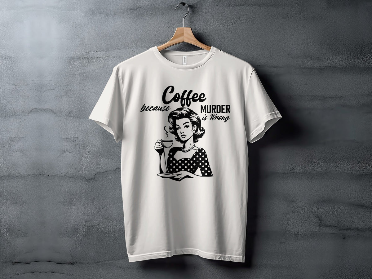 Coffee Because Murder Is Wrong Graphic Black And White T-Shirt