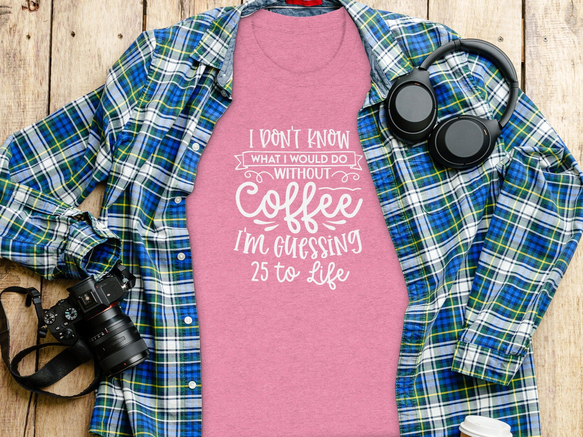 I Don't Know What I Would Do Without Coffee T-Shirt