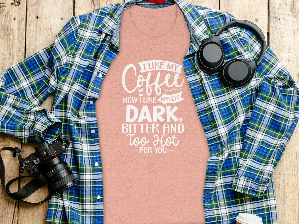 I Like My Coffee How I Like Myself Dark T-Shirt