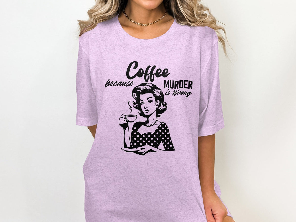 Coffee Because Murder Is Wrong Graphic Black And White T-Shirt