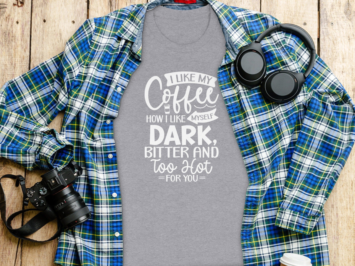I Like My Coffee How I Like Myself Dark T-Shirt