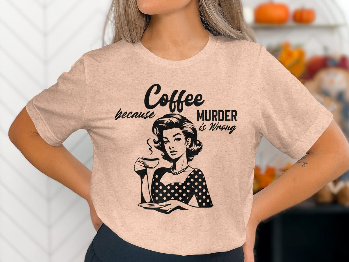 Coffee Because Murder Is Wrong Graphic Black And White T-Shirt