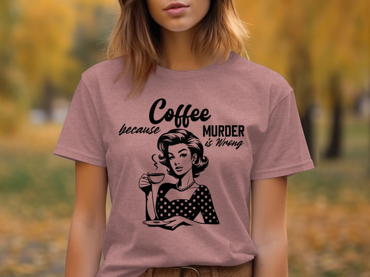Coffee Because Murder Is Wrong Graphic Black And White T-Shirt
