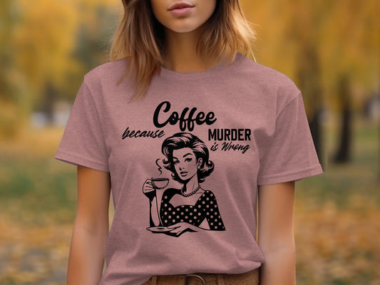 Coffee Because Murder Is Wrong Graphic Black And White T-Shirt
