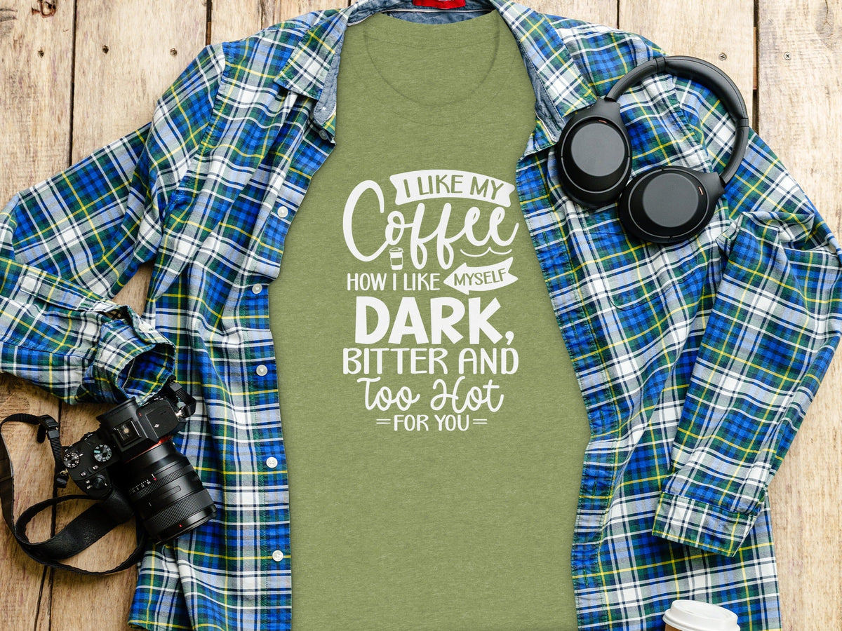 I Like My Coffee How I Like Myself Dark T-Shirt