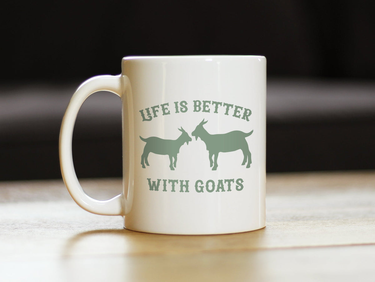 Life is Better with Goats - Funny Coffee Mug - Goat Gifts and Decor for Women and Men