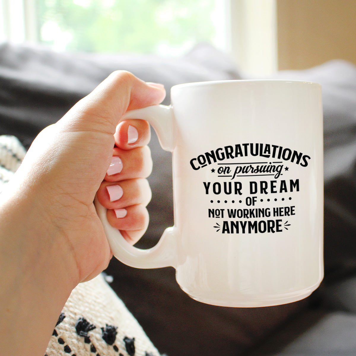 Congratulations on Pursuing Your Dream Coffee Mug - Funny Boss or Coworker Leaving Gift