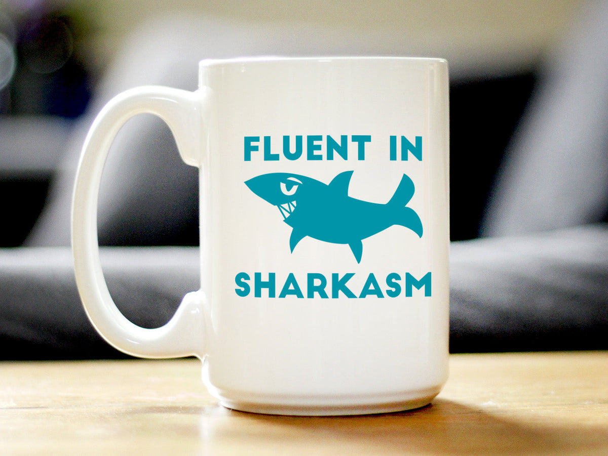 Fluent in Sharkasm - Shark Coffee Mug - Cute Funny Gifts for Sarcastic Moms or Dad Joke Lovers