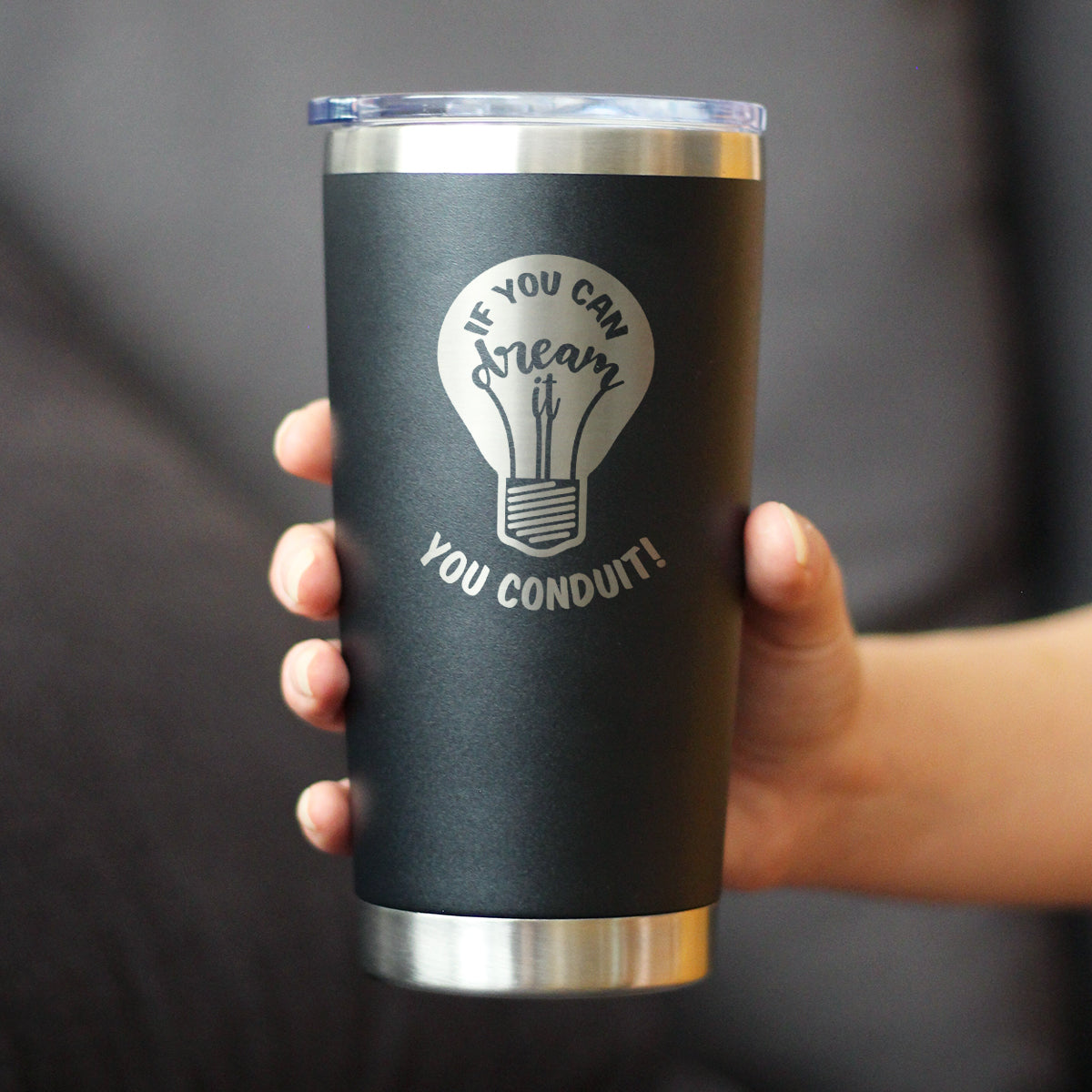 If You Dream It You Conduit - 20 oz Coffee Tumbler