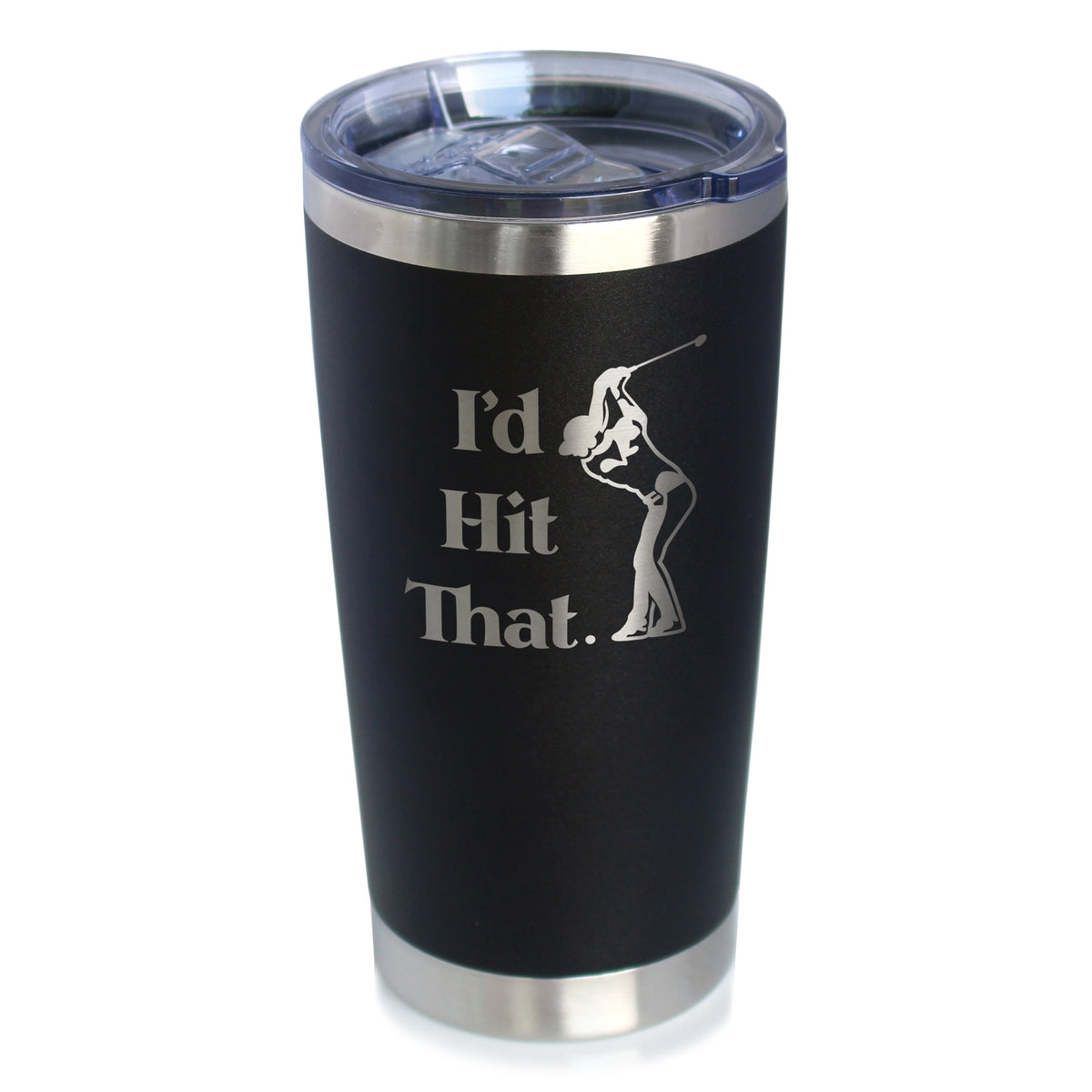 I'd Hit That - 20 oz Coffee Tumbler
