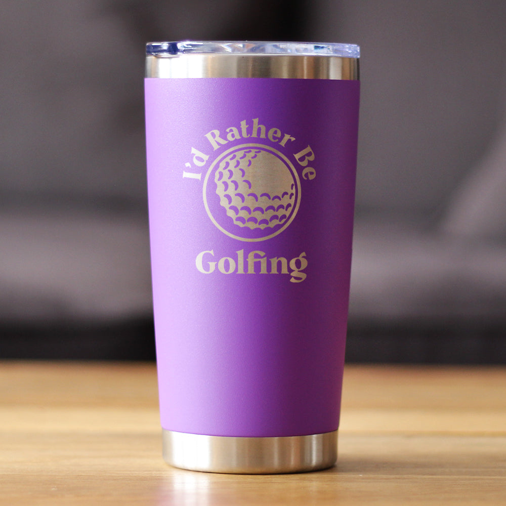 I'd Rather Be Golfing - 20 oz Coffee Tumbler