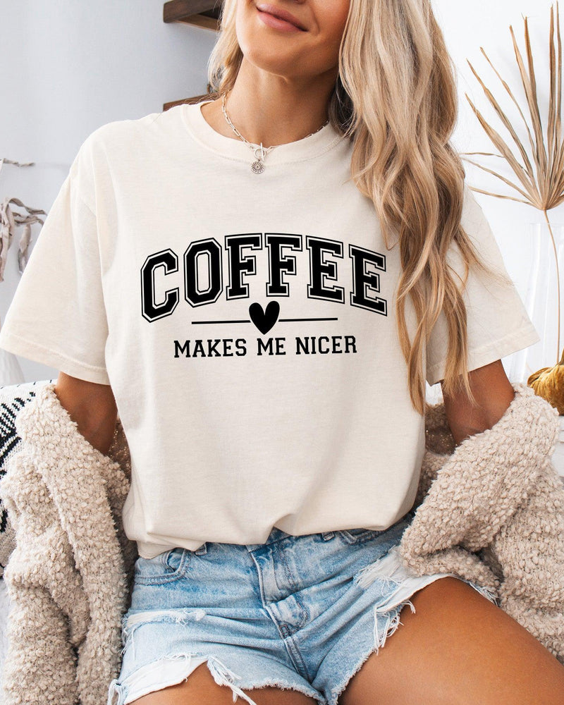 Coffee Makes me Nicer Garment Dyed T Shirt