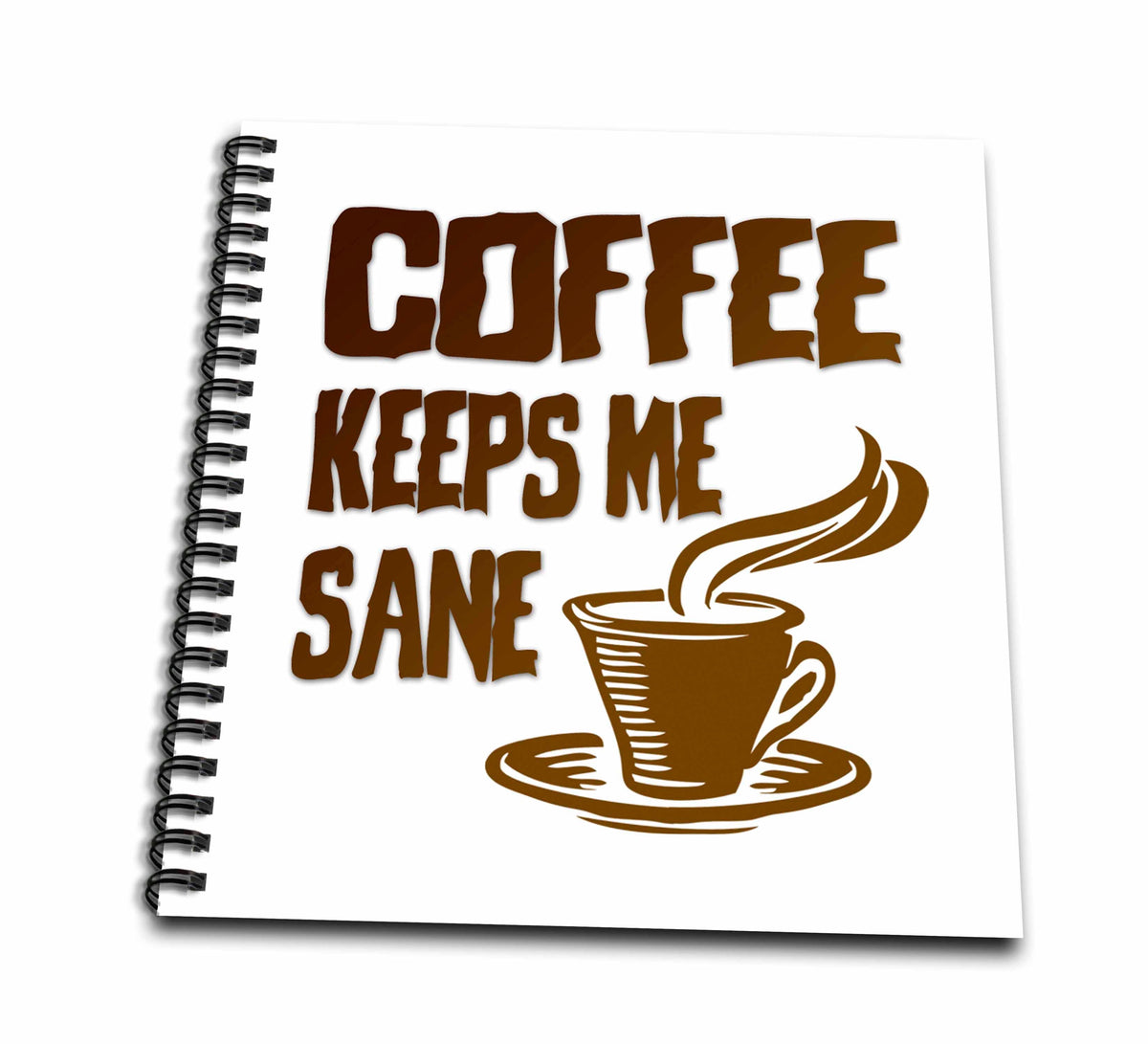 3dRose Image of Words Coffee Keeps Me Sane With Coffee Cup Picture - Drawing Books (db_354793)