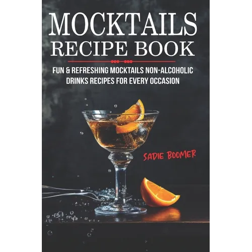 Mocktails Recipe Book: Fun & Refreshing Mocktails Non-Alcoholic Drinks Recipes For Every Occasion - Paperback