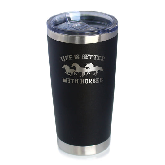 Life is Better With Horses - Insulated Coffee Tumbler Cup with Sliding Lid - Stainless Steel Travel Mug - Horse Gifts for Women and Men