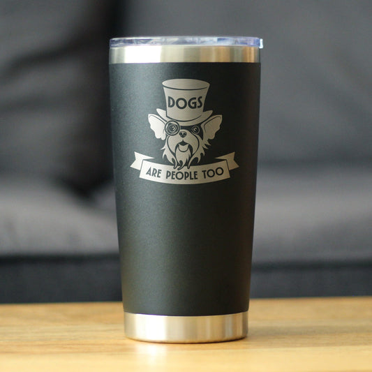 Dogs Are People Too Insulated Coffee Tumbler with Sliding Lid Gifts for Dog People 20oz Stainless Steel Tumbler