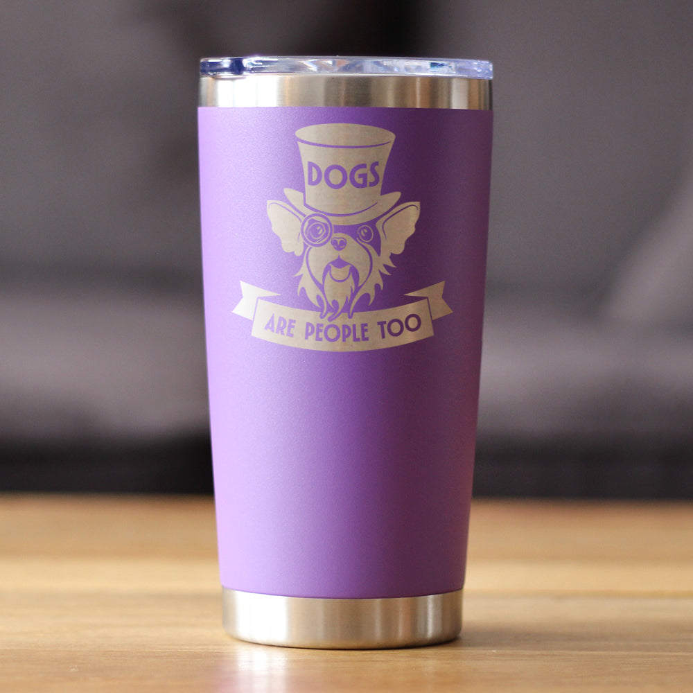 Dogs Are People Too Insulated Coffee Tumbler with Sliding Lid Gifts for Dog People 20oz Stainless Steel Tumbler