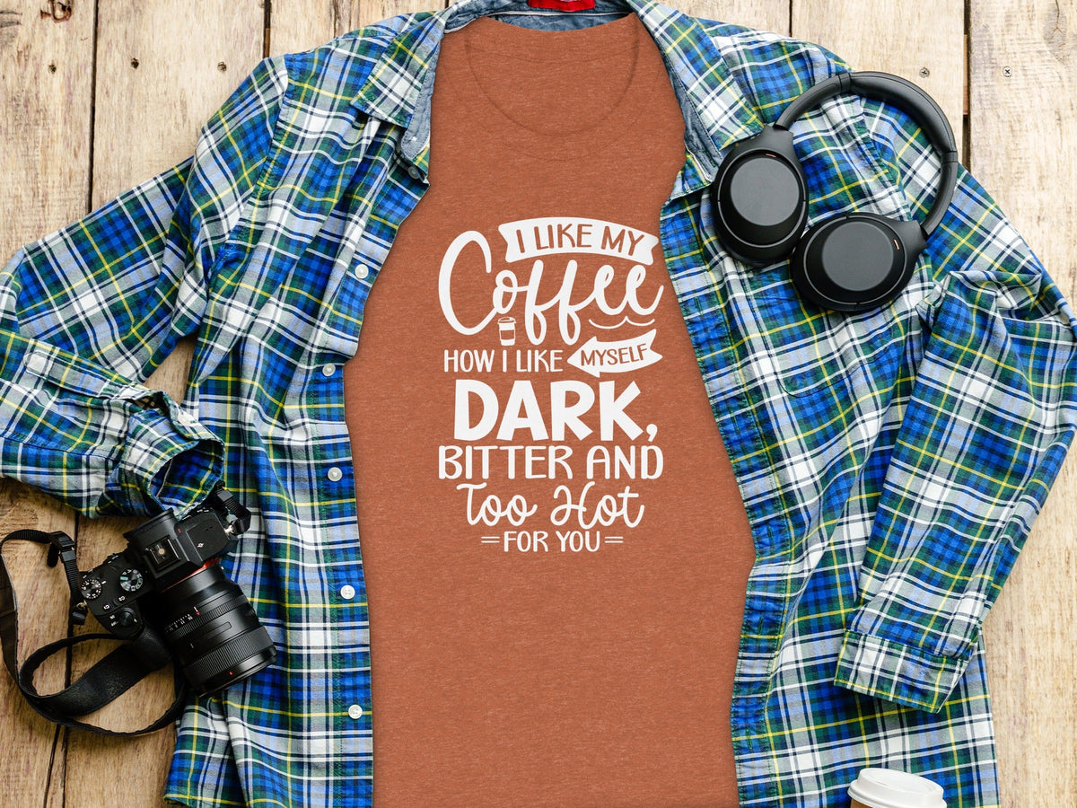 I Like My Coffee How I Like Myself Dark T-Shirt