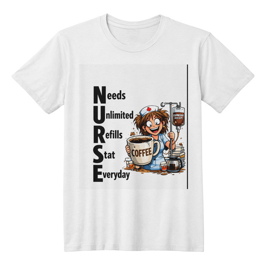 NURSE – Needs Unlimited Refills Stat Everyday | Coffee Nurse T-Shirt