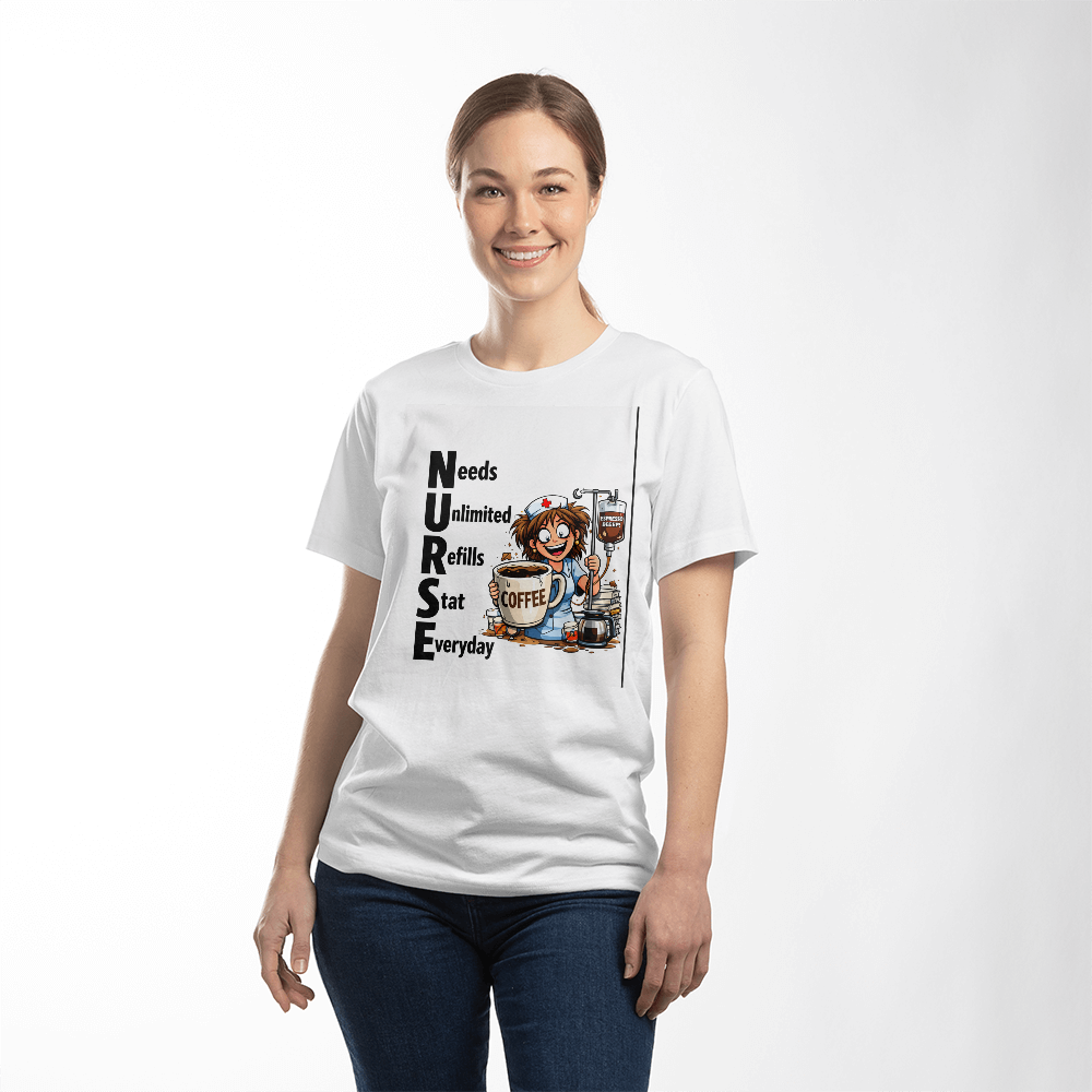 NURSE – Needs Unlimited Refills Stat Everyday | Coffee Nurse T-Shirt