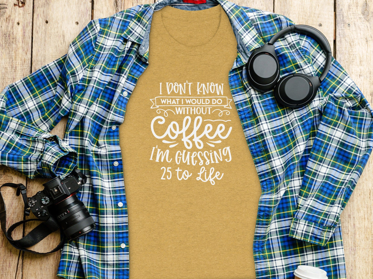I Don't Know What I Would Do Without Coffee T-Shirt