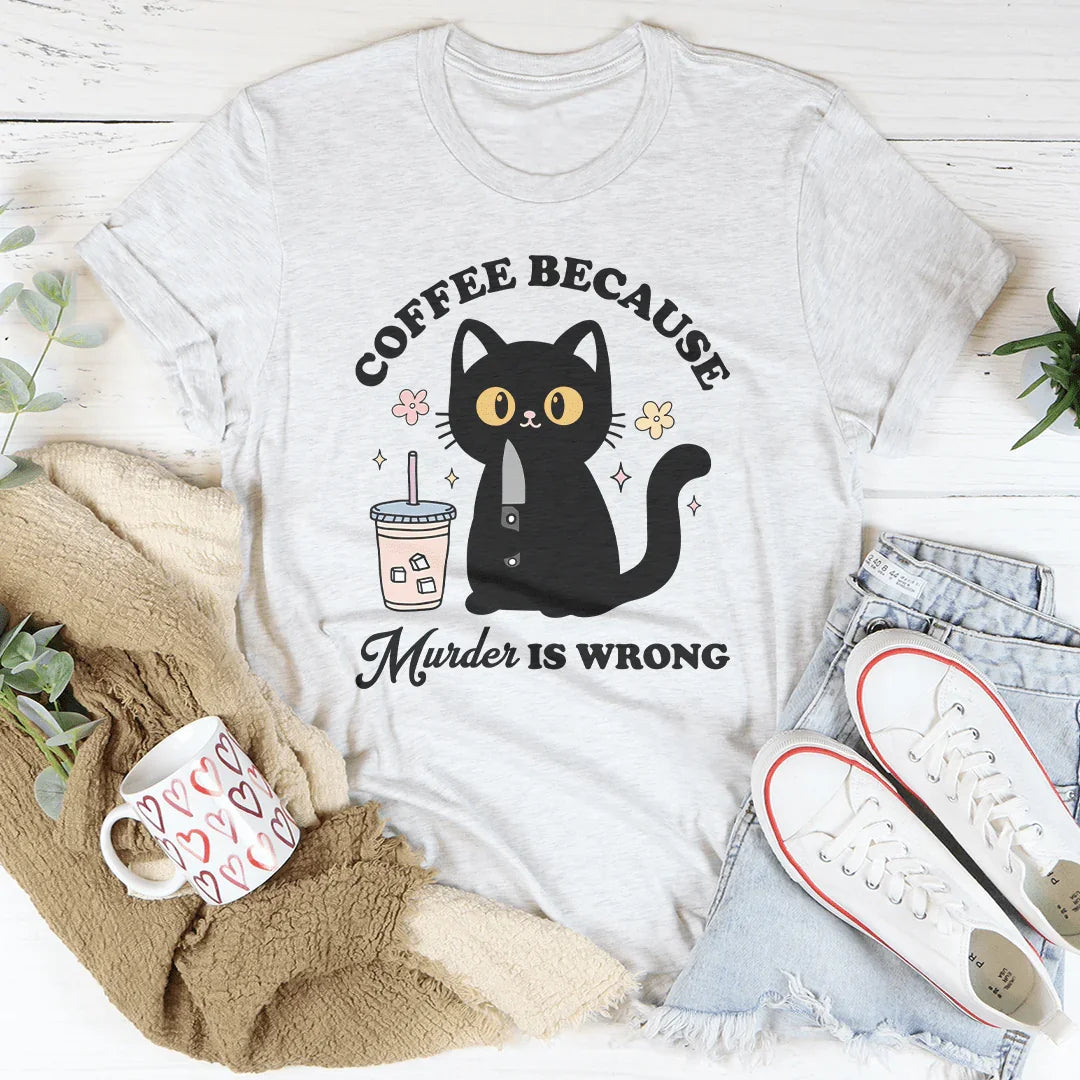 "Coffee Because Murder Is Wrong" – Sarcastic Black Cat Graphic Shirt