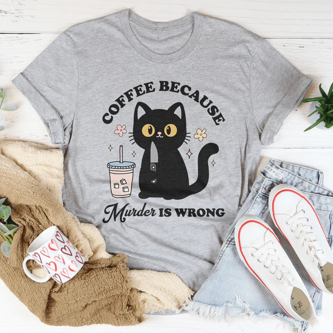"Coffee Because Murder Is Wrong" – Sarcastic Black Cat Graphic Shirt