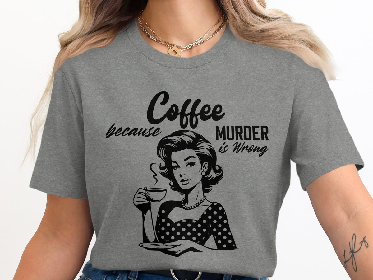 Coffee Because Murder Is Wrong Graphic Black And White T-Shirt
