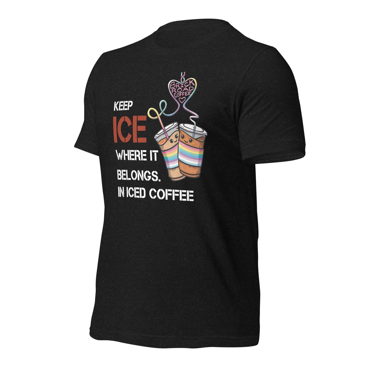 Keep ICE Where It Belongs—In Iced Coffee T-Shirt