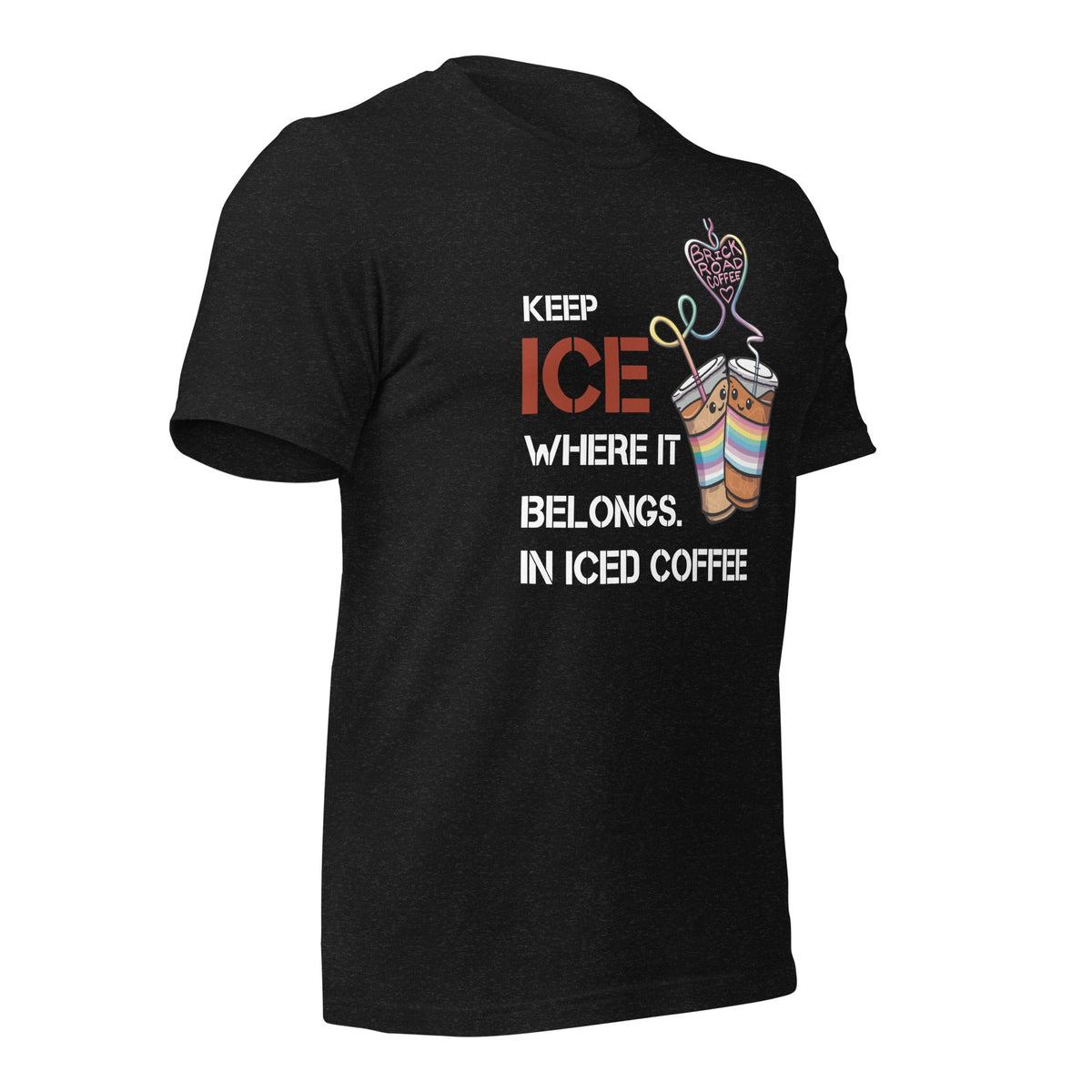Keep ICE Where It Belongs—In Iced Coffee T-Shirt